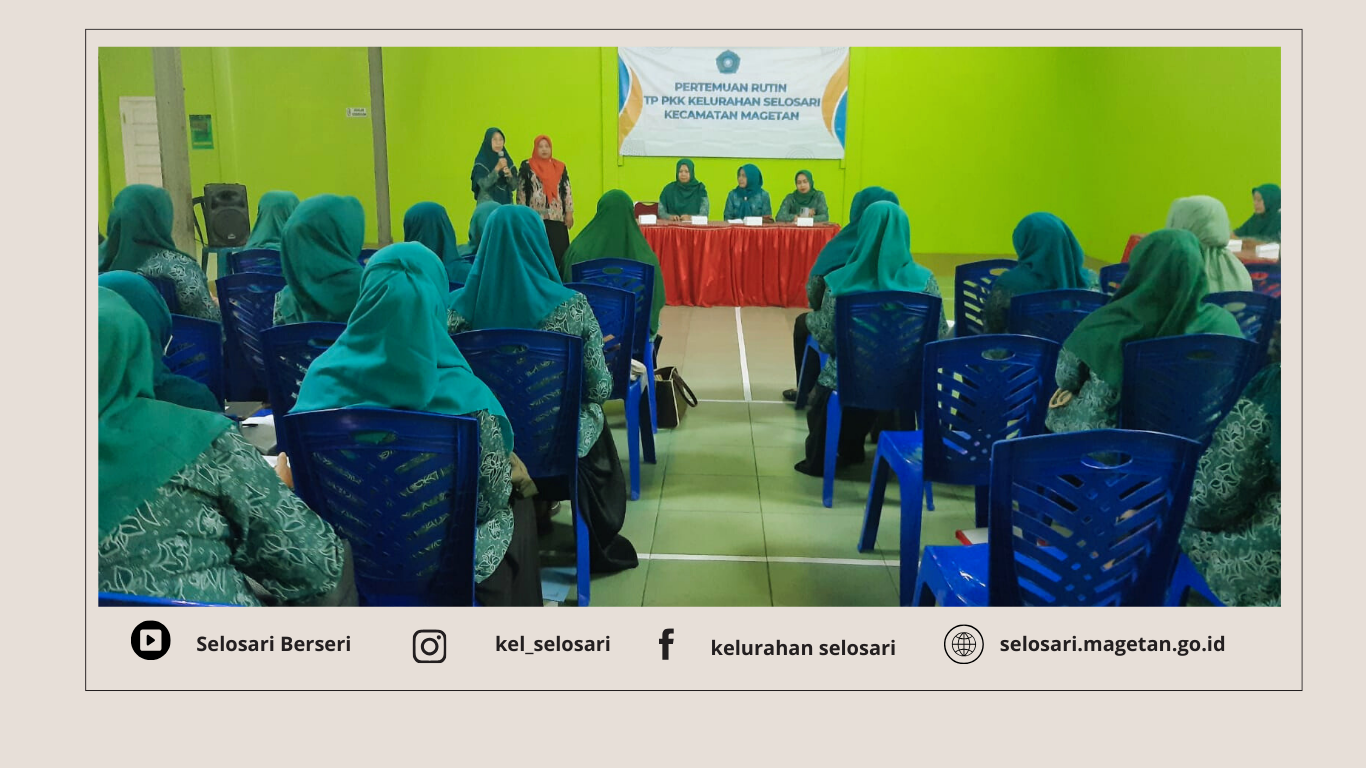 PERTEMUAN RUTIN KADER TP PKK KELURAHAN SELOSARI BULAN APRIL 2025, DIHADIRI LANGSUNG KETUA TP PKK KECAMATAN MAGETAN